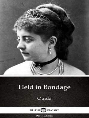 cover image of Held in Bondage by Ouida--Delphi Classics (Illustrated)